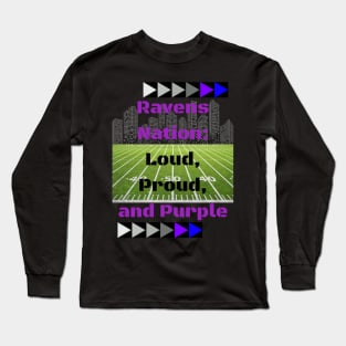 RAVENS NATION: LOUD, PROUD, AND PURPLE DESIGN Long Sleeve T-Shirt